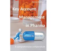 Hanno Wolfram Key Account Management in Pharma (Tascabile)