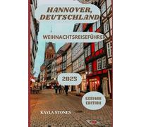 HANNOVER, DEUTSCHLAND WEIHNACHTSREISEFÜHRER 2025: SAISONALE REISETIPPS