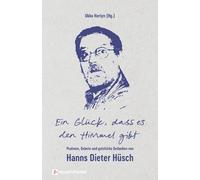Hanns Dieter H& Ein Glück, dass es den Himmel gibt: Psalmen, (Copertina rigida)
