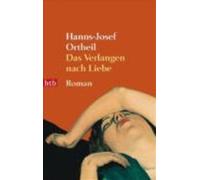 Hanns-Josef Ortheil Das Verlangen Nach Liebe (Tascabile)