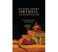 Hanns-Josef Ortheil Lesehunger - Ein Bücher-Menu in 12 Gängen (Tascabile)