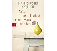 Hanns-Josef Ortheil Was ich liebe - und was nicht (Tascabile)