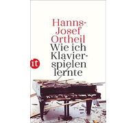 Hanns-Josef Ortheil Wie ich Klavierspielen lernte (Tascabile)