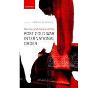 Hanns W. Maull The Rise and Decline of the Post-Cold War Inte (Copertina rigida)