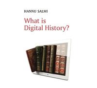 Hannu Salmi What is Digital History? (Tascabile)