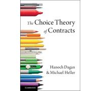 Hanoch Dagan Michael Heller The Choice Theory of Contracts (Tascabile)