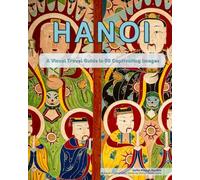 Hanoi: A Visual Travel Guide in 50 Capitvating Images