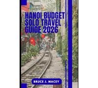 HANOI BUDGET SOLO TRAVEL GUIDE 2026