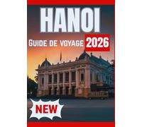 HANOI GUIDE DE VOYAGE 2026