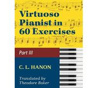 Hanon, The Virtuoso Pianist in Sixty Exercises, Book III (Schirmer's (Tascabile)