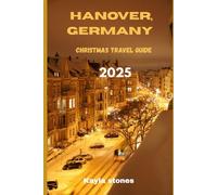 HANOVER,GERMANY CHRISTMAS TRAVEL GUIDE 2025: SEASONAL TRAVEL TIPS