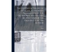 Hans 1867-1941 The History & Theory of Vitalism. Authorised Transla (Tascabile)
