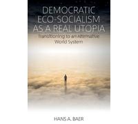 Hans A. Baer Democratic Eco-Socialism as a Real Utopia (Tascabile)