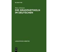 Hans Altmann Die Gradpartikeln im Deutschen (Copertina rigida)