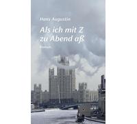 Hans Augustin Als ich mit Z zu Abend aß: Roman (Copertina rigida)