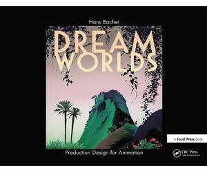 Hans Bacher Dream Worlds: Production Design for Animation (Copertina rigida)