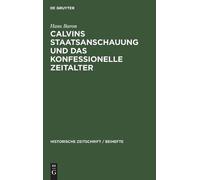 Hans Baron Calvins Staatsanschauung Und Das Konfessionelle Ze (Copertina rigida)
