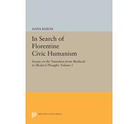 Hans Baron In Search of Florentine Civic Humanism, Volume 1 (Tascabile)