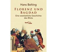 Hans Belting Florenz und Bagdad (Tascabile)