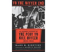 Hans Bernd Gisevius To The Bitter End (Tascabile)
