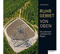Hans Blossey Ruhrgebiet von oben: Die schönsten Luftbilder de (Copertina rigida)