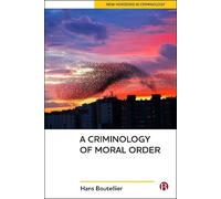 Hans Boutellier A Criminology of Moral Order (Copertina rigida)