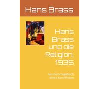 Hans Brass und die Religion, 1935: Aus dem Tagebuch eines Konvertiten