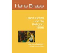 Hans Brass und die Religion, 1936: Aus dem Tagebuch eines Konvertiten