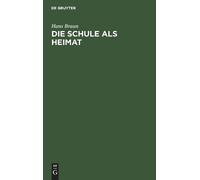 Hans Braun Die Schule ALS Heimat (Copertina rigida)