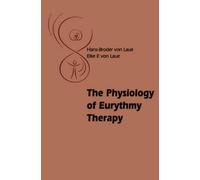 Hans-Broder and Elke E. Laue The Physiology of Eurythmy Therapy (Tascabile)