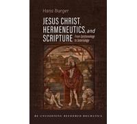 Hans Burger Jesus Christ, Hermeneutics, and Scripture (Copertina rigida)