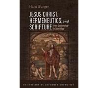 Hans Burger Jesus Christ, Hermeneutics, and Scripture (Tascabile)