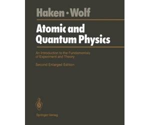 Hans C. Wolf Hermann Haken Atomic and Quantum Physics (Tascabile)