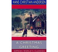 Hans Christian Andersen A Christmas Greeting (Esprios Classics) (Tascabile)