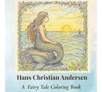 Hans Christian Andersen, a Fairy Tale Colouring Book: 33 pictures featuring tales from The Little Mermaid, Snow Queen, Thumbelina, Wild Swans, Ugly Ducking and more!