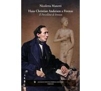 Hans Christian Andersen a Firenze. Il porcellino di bronzo. Ediz. illustra...