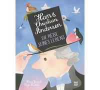 Hans Christian Andersen: Die Reise seines Lebens