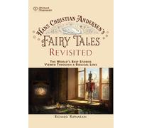 Hans Christian Andersen’s Fairy Tales Revisited: World’s Best Stories Seen Through a Biblical Lens
