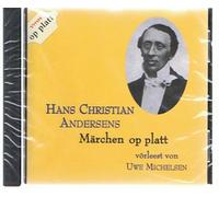 Hans Christian Andersens Märchen op platt: Vertellt von Uwe Michelsen