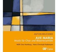 Anton Bruckner – Hans-Christoph Rademann e NDR Chor Hamburg – Ave Maria – CD – Carus
