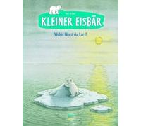 Hans De Beer Kleiner Eisbär - Wohin Fährst Du, Lars? (Copertina rigida)