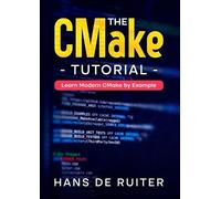 Hans de Ruiter The CMake Tutorial (Tascabile)