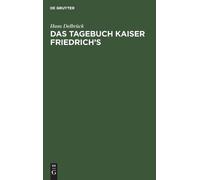 Hans Delbrück Das Tagebuch Kaiser Friedrich's (Copertina rigida)
