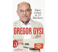 Hans-Dieter Schütt Gregor Gysi Mein Leben in 13 Büchern (Copertina rigida)