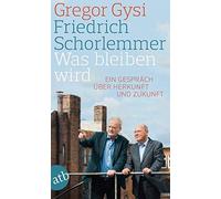 Hans-Dieter Schütt Gregor Gysi Was bleiben wird: Ein Gespräch über (Tascabile)