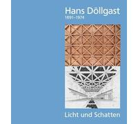 Hans Döllgast 1891-1974: Licht und Schatten
