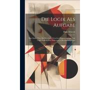 Hans Driesch Die Logik Als Aufgabe (Tascabile)