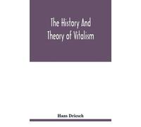 Hans Driesch The history and theory of vitalism (Tascabile)