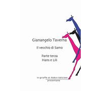 Hans e Lili. Il vecchio di Samo. Vol. 3 - Taverna Gianangelo