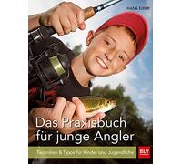 Hans Eiber Das Praxisbuch für junge Angler: Techniken & Tipps für Ki (Tascabile)